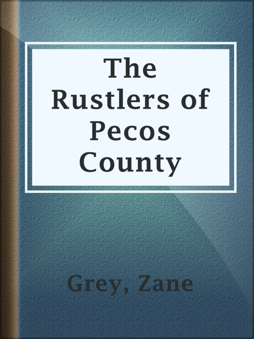 Title details for The Rustlers of Pecos County by Zane Grey - Available